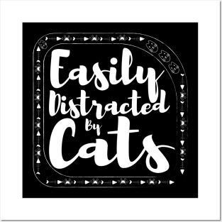 Easily Distracted by Cats Funny Cat Posters and Art
